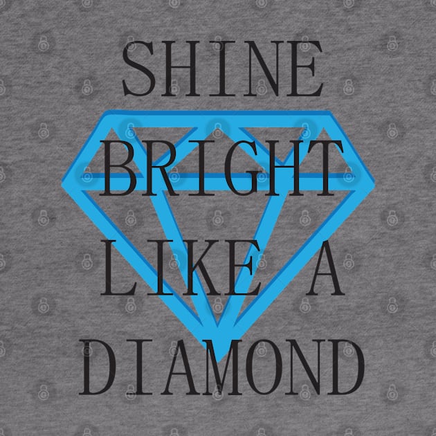 Shine Bright Like A Diamond by Bonfim Arts